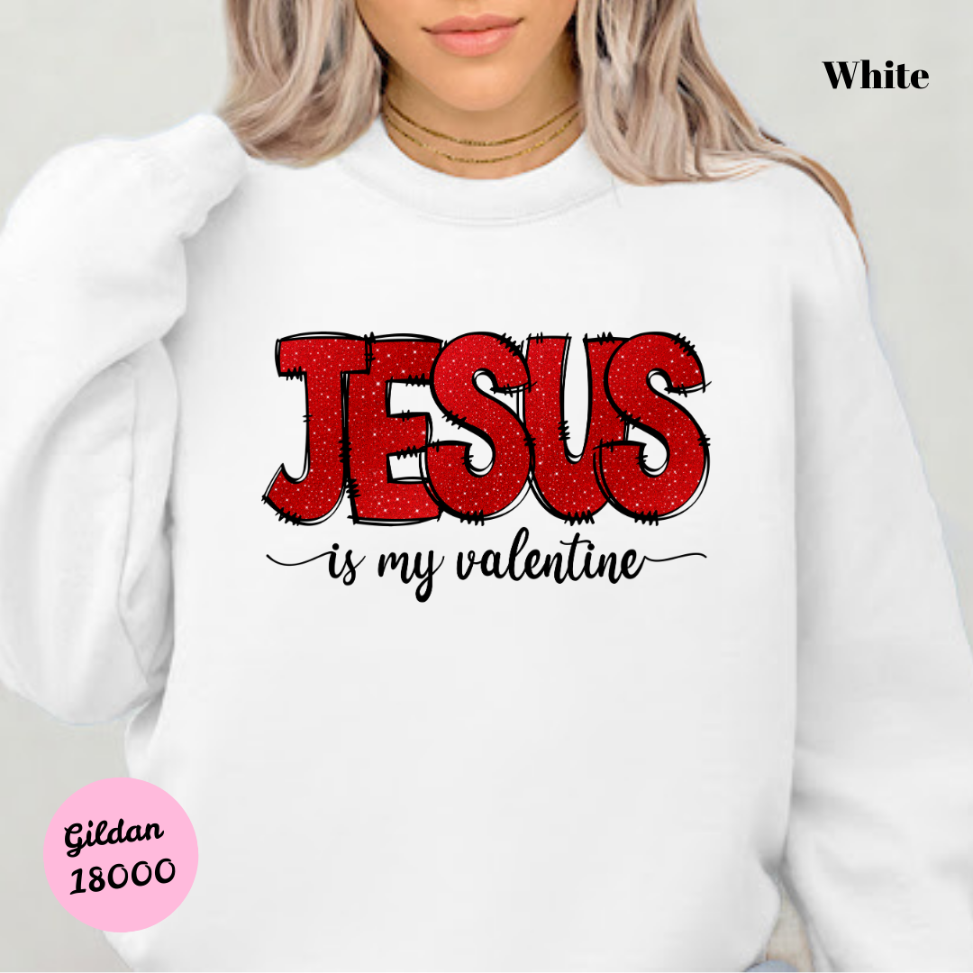 Jesus is my Valentine Sweatshirt