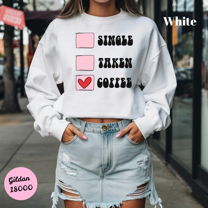 Single, Taken, Coffee Sweatshirt